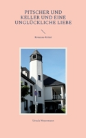 Pitscher und Keller und eine unglückliche Liebe: Kreuzau-Krimi 3740715839 Book Cover