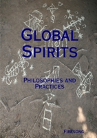Global Spirits: Philosophies and Practices 0557247063 Book Cover