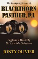 The Intriguing Cases of Blackthorn Panther, P.I.: England's Unlikely Yet Lovable Detective 0999628321 Book Cover