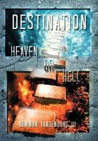 Destination: Heaven or Hell 1479778699 Book Cover