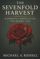 The Sevenfold Harvest: A Demon’s Chronicle of the Deadly Sins B0FLX62VY2 Book Cover