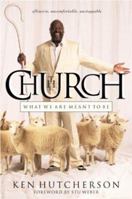 The Church: What We are Meant to Be 1576732533 Book Cover