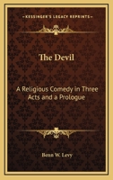 The Devil: A Religious Comedy in Three Acts and a Prologue 076619082X Book Cover
