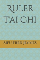 Ruler T'ai Chi B0FCZFY5S5 Book Cover