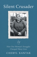 Silent Crusader: How One Woman's Struggles Changed Many Lives 1039185959 Book Cover