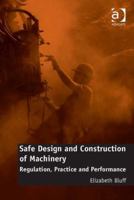 Safe Design and Construction of Machinery: Regulation, Practice and Performance 1472450779 Book Cover