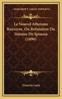 Le Nouvel Atheisme Reuverse, Ou Refutation Du Sisteme De Spinosa (1696) 1166207986 Book Cover