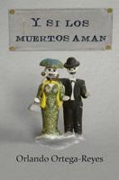Y Si Los Muertos Aman: 13 Cuentos de Nicaragua 1493721127 Book Cover