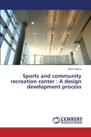 Sports and community recreation center: A design development process 6139838436 Book Cover