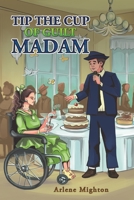 Tip the Cup of Guilt Madam B0CL7P1VMZ Book Cover