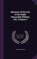 Memoirs of the Life of the Right Honorable William Pitt, Volume 2 1272584615 Book Cover