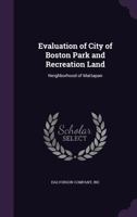 Evaluation of City of Boston Park and Recreation Land: Neighborhood of Mattapan 1355580366 Book Cover