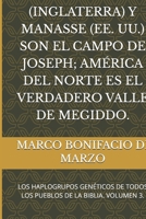 EPHRAIM (INGLATERRA) Y MANASSE (EE. UU.) SON EL CAMPO DE JOSEPH; AMÉRICA DEL NORTE ES EL VERDADERO VALLE DE MEGIDDO.: LOS HAPLOGRUPOS GENÉTICOS DE ... DE LA BIBLIA. VOLUMEN 3. (Spanish Edition) B0GQDWRQFY Book Cover