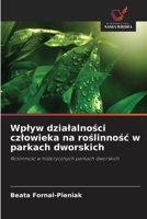 Wplyw dzialalnosci czlowieka na roslinnosc w parkach dworskich (Polish Edition) 6209751938 Book Cover