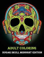 Adult Coloring Sugar Skull Midnight edition: 1979228345 Book Cover
