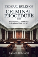 Federal Rules of Criminal Procedure 2025: Easy-Read Rule Summaries + 120 Winning Trial Tactics B0FK3YRDDV Book Cover
