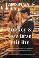 Zucker & Gewürze mit ihr: Eine beste-Freundinnen-zu-Liebenden weihnachtliche Bäckerei-Romance (Hollyridge Holiday Hearts: Eine gefühlvolle sapphische Kleinstadt-Weihnachtsroman-Reihe) B0G47Y6YR1 Book Cover