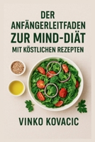 DER ANFÄNGERLEITFADEN ZUR MIND-DIÄT MIT KÖSTLICHEN REZEPTEN (German Edition) B0FRXTDX87 Book Cover