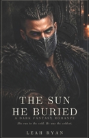 The Sun He Buried: A Fantasy Romance B0HFM9QRNC Book Cover