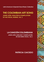 The Colombian Art Song Jaime León: Analysis & Compilation of his vocal works Vol. 2 1733903518 Book Cover