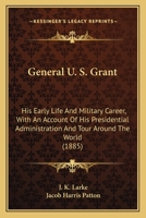 General U. S. Grant: His early Life and Military Career 1163992550 Book Cover