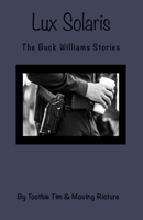 Lux Solaris: The Buck Williams Stories B0BW32R3KC Book Cover