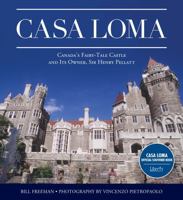 Casa Loma: Toronto's Fairy-Tale Castle and its Owner, Sir Henry Pellatt