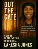 Out the Gate: A Story of Redemption and Purpose B0F9242P9P Book Cover
