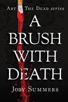 A Brush With Death: Art of the Dead Series Book 1 1733177507 Book Cover