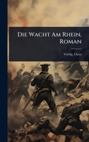 Die Wacht Am Rhein, Roman (German Edition) 1024427749 Book Cover
