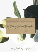 My Dearly Beloved Daughter,: Love Letters to My Daughter 1304706729 Book Cover