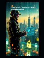 Cyber Security Application Security (Series 2 - Cyber Security) B0F9KHP337 Book Cover