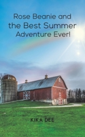Rose Beanie and the Best Summer Adventure Ever! 152892651X Book Cover
