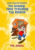 Little Peej and Spencer: The Amazing Time Traveling Toy Rescue 1635876869 Book Cover