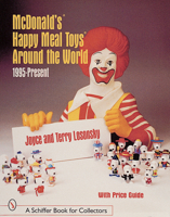 McDonald's Happy Meal Toys Around the World: 1995-Present (Schiffer Book for Collectors) 0764309609 Book Cover