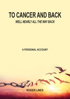 To Cancer and back 0957217250 Book Cover