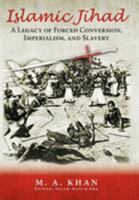 Islamic Jihad: A Legacy of Forced Conversion, Imperialism, and Slavery 1926800044 Book Cover