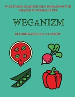 Kolorowanki dla 2-latków (Weganizm): Ta ksiazka zawiera 40 kolorowych stron z dodatkowymi grubymi liniami, które zmniejszaja ... pióra i cwiczyc (Polish Edition) 1800254059 Book Cover
