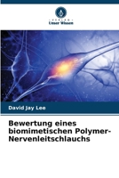 Bewertung eines biomimetischen Polymer-Nervenleitschlauchs (German Edition) 6208316359 Book Cover