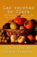 Las recetas de Clara: �Quieres comer como en casa de mam�? 1500431001 Book Cover