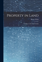 Property in Land: An Essay on the New Crusade 1021971898 Book Cover