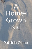 A Home-Grown Kid 0985014229 Book Cover