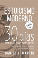 Estoicismo Moderno: 30 días para lograr más y sufrir menos 9916995648 Book Cover