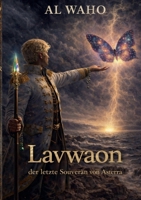 Lavwaon - der letzte Souverän von Asterra: Lavw - Schöpfer der Welten. (German Edition) 3695760680 Book Cover