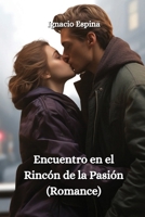 Encuentro en el Rincón de la Pasión (Romance) (Spanish Edition) 9830076199 Book Cover