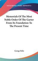 Memorials of the Most Noble Order of the Garter, from Its Foundation to the Present Time 1162808942 Book Cover