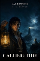 THE CALLING TIDE: A SLOW BURN GOTHIC PARANORMAL ROMANCE (SALTBOUND: A Paranormal Romance) B0H6813L3G Book Cover