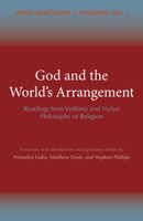 God and the World's Arrangement: Readings from Vedanta and Nyaya Philosophy of Religion 1624669573 Book Cover