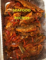 Seafood Recipes: 29 different recipes, Crab, Soft shell crabs, Oysters, Clam, Shrimp, Caribbean Sweet Heat Fish B08LJXPKCN Book Cover