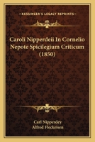 In Cornelio Nepote Spicilegium Criticum (1850) 1275314872 Book Cover